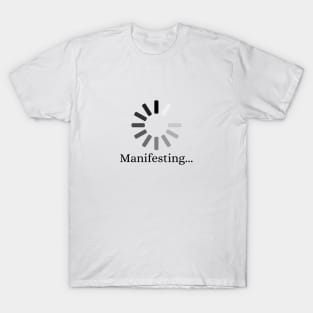 I Am Always Manifesting T-Shirt